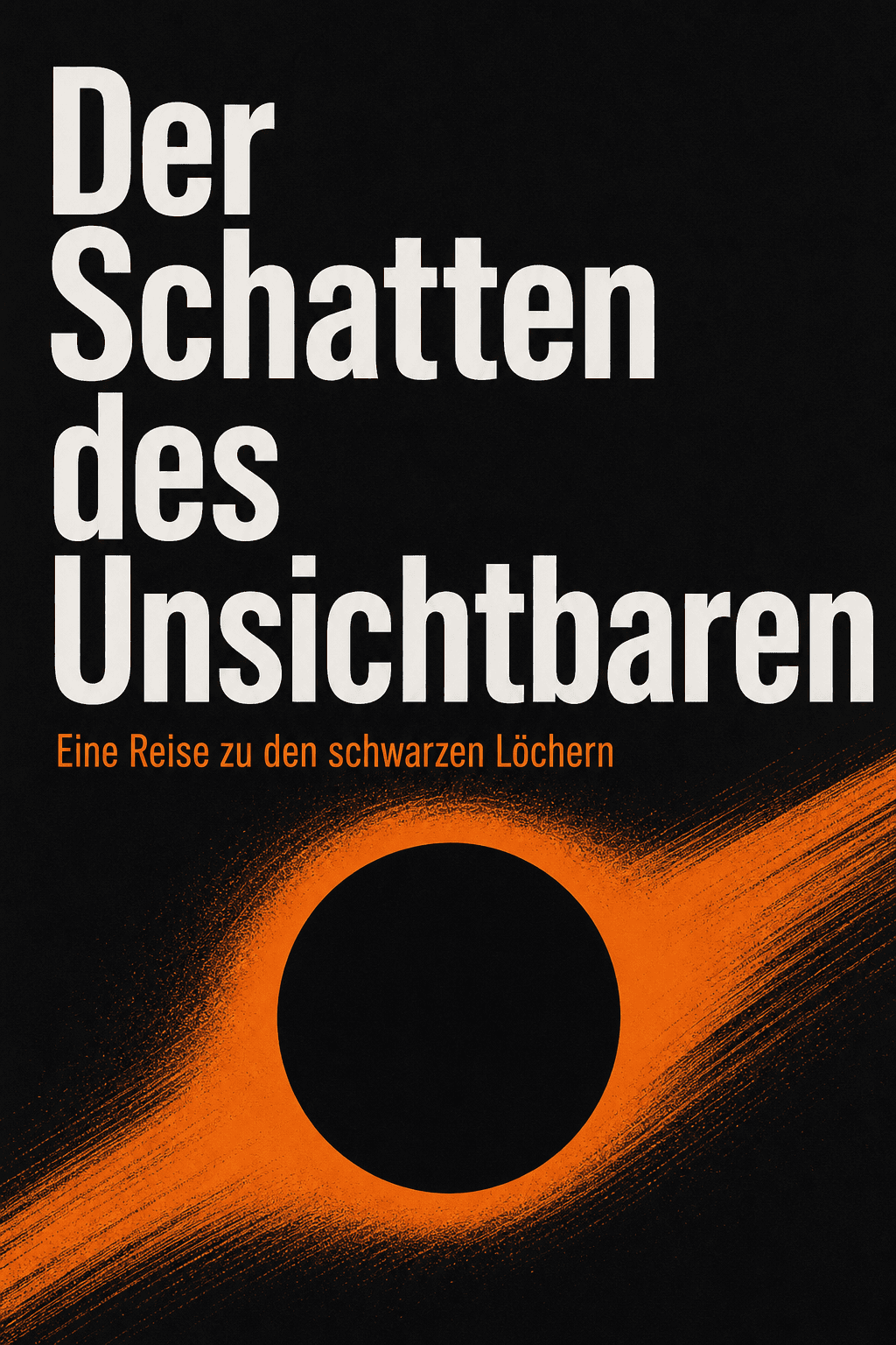Der Schatten des Unsichtbaren: Eine Reise zu den schwarzen Löchern