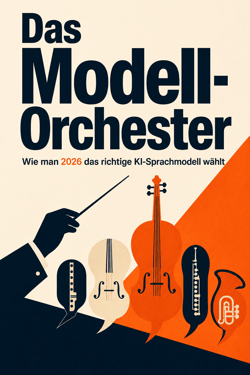 Das Modell-Orchester: Wie man 2026 das richtige KI-Sprachmodell wählt